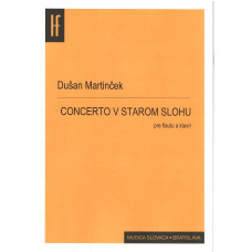 Dušan Martinček: Concerto in Ancient Style for flute and piano (harpsichord)