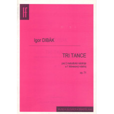 Igor Dibák: Tri tance pre 2 melodické nástroje a 1 klávesový nástroj; op. 71