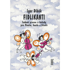 Igor Dibák: Fidlikanti (ľudové piesne a koledy pre flautu; husle a klavír)