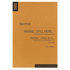 Egon Krák: Ariadne;;;still is here;;;; dance interlude for string instruments and harp