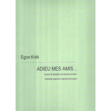 Egon Krák: Adieu; mes amis; for clarinet and piano