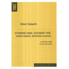 Róbert Gašparík: Otvorené okno; uväznený tieň...; pre hoboj a fagot