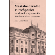 Jana Laslavíková: Mestské divadlo v Prešporku